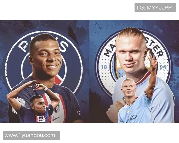 哈兰德与姆巴佩欧冠巅峰对决引发全球热议新一代足球传奇之争 哈兰德与姆巴佩欧冠巅峰对决引发全球热议新一代足球传奇之争