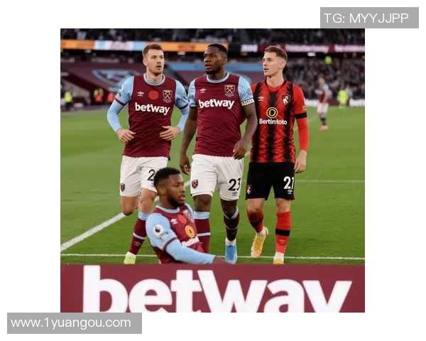 西汉姆联迎战伯恩茅斯期待精彩对决双方争夺英超积分榜重要位置